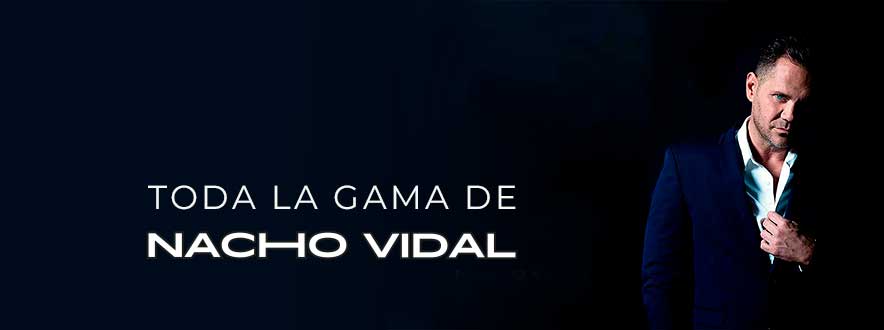 Toda la gama de Nacho Vidal